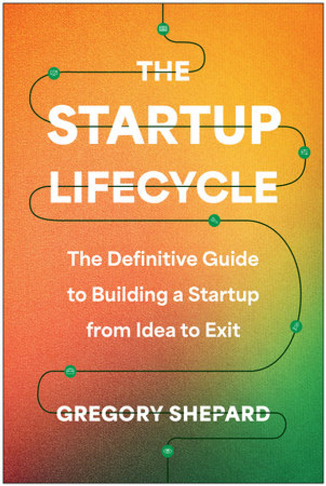 The Startup Lifecycle: The Definitive Guide to building a Startup from Idea to Exit The Startup Lifecycle: The Definitive Guide to building a Startup from Idea to Exit