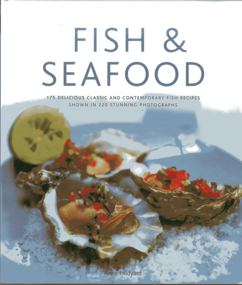 Fish & Seafood: 175 delicious classic and contemporary fish recipes shown in 270 stunning photographs book cover by Anne Hildyard