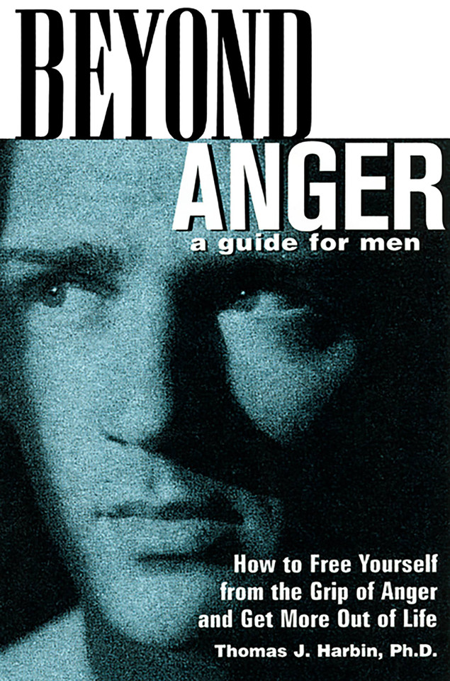 Beyond Anger: A Guide for Men: How to Free Yourself from the Grip of Anger and Get More Out of Life book cover by Thomas J. Harbin