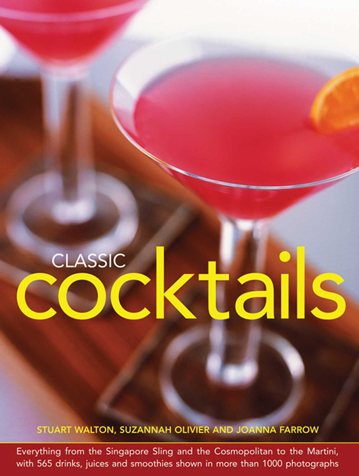 Classic Cocktails: Everything From The Singapore Sling And The Cosmopolitan To The Martini, With 565 Drinks, Juices And Smoothies Shown In More Than 1000 Photographs book cover by Stuart Walton, Suzannah Olivier, Joanna Farrow
