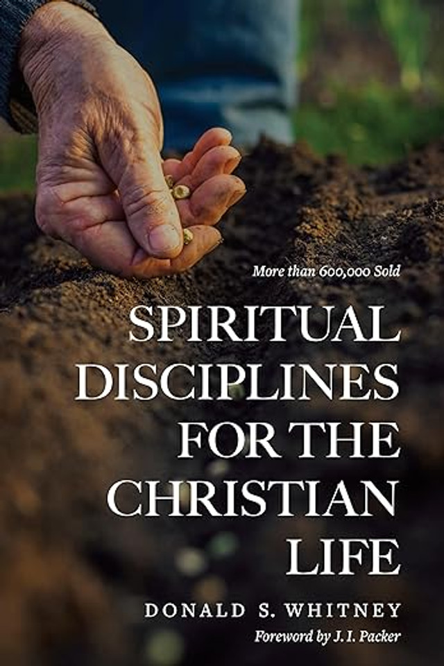 Spiritual Disciplines for the Christian Life Spiritual Disciplines for the Christian Life