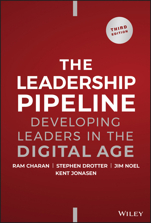 The Leadership Pipeline: Developing Leaders in the Digital Age book cover by Ram Charan, Stephen Drotter, James L. Noel, Kent Jonasen