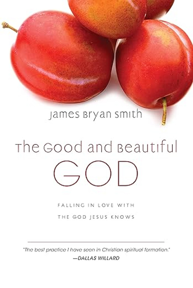 The Good and Beautiful God: Falling in Love with the God Jesus Knows (Good and Beautiful)