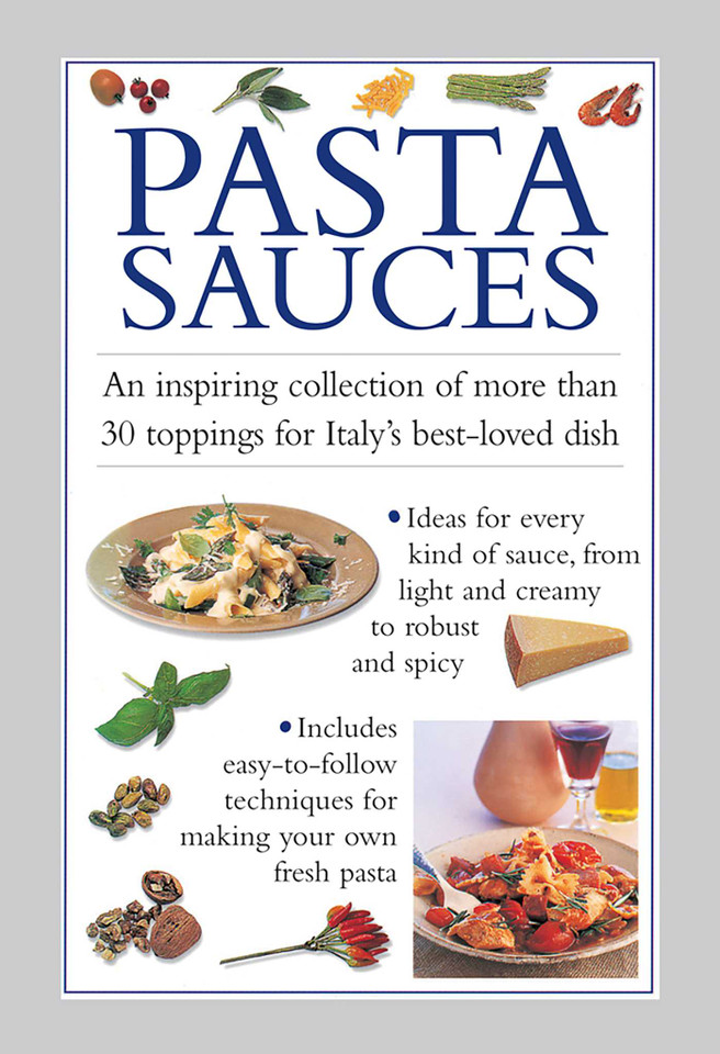 Pasta Sauces: An inspiring collection of more than 30 toppings for Italy's best-loved dish book cover by Valerie Ferguson