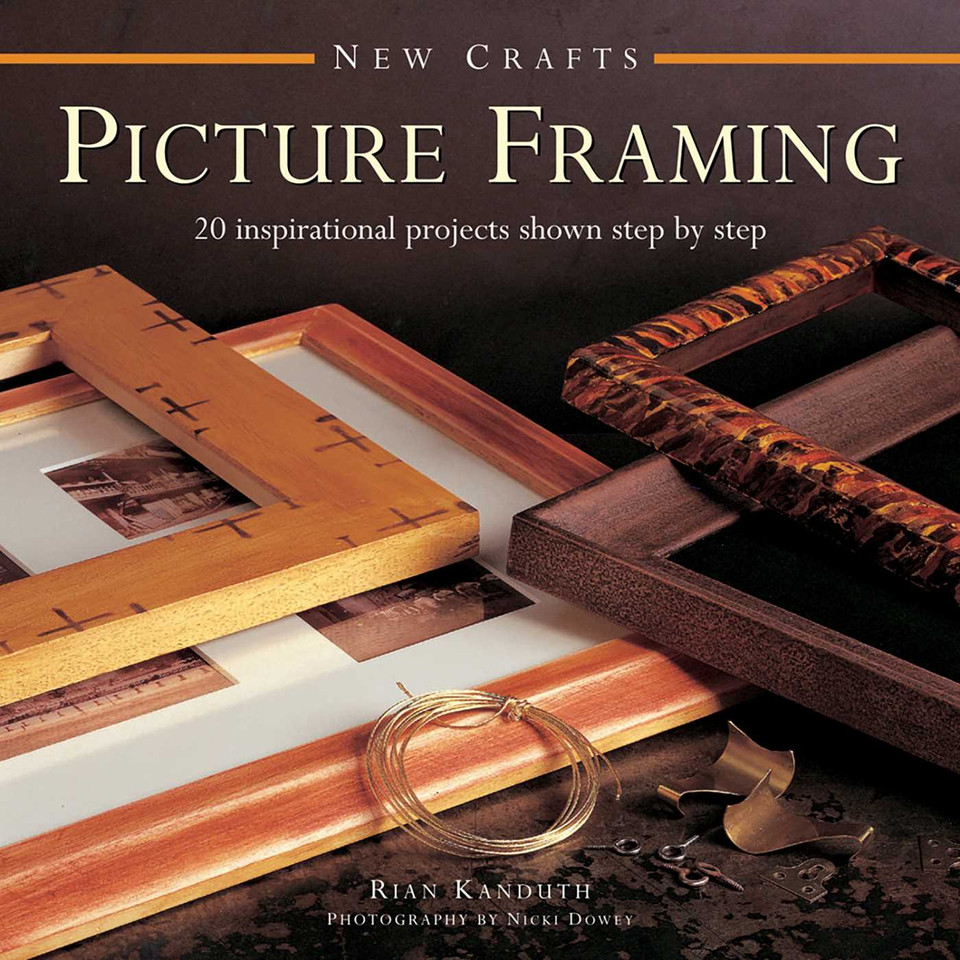 New Crafts: Picture Framing: 20 inspirational projects shown step by step book cover by Rian Kanduth