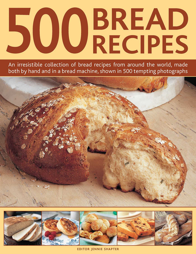 500 Bread Recipes: An Irresistible Collection Of Bread Recipes From Around The World, Made Both By Hand And In A Bread Machine, Shown In 500 Tempting Photographs book cover by Jennie Shapter