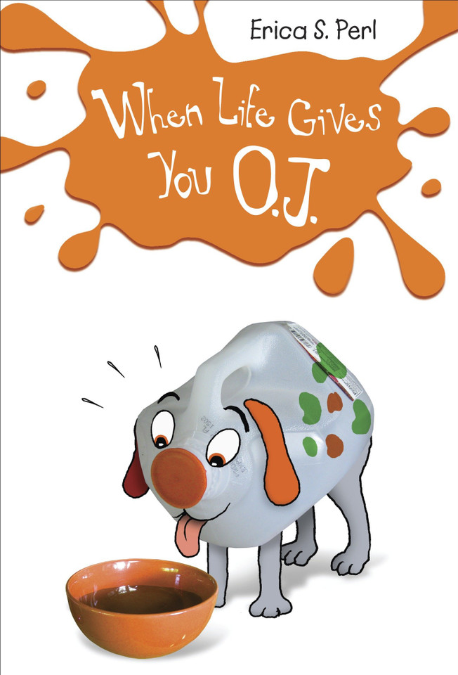 When Life Gives You O.J. book cover by Erica S. Perl