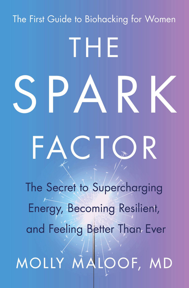 The Spark Factor: The Secret to Supercharging Energy, Becoming Resilient, and Feeling Better Than Ever book cover by Molly Maloof
