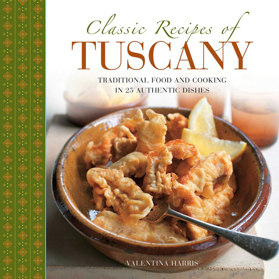 Classic Recipes of Tuscany: Traditional Food And Cooking In 25 Authentic Dishes book cover by Valentina Harris