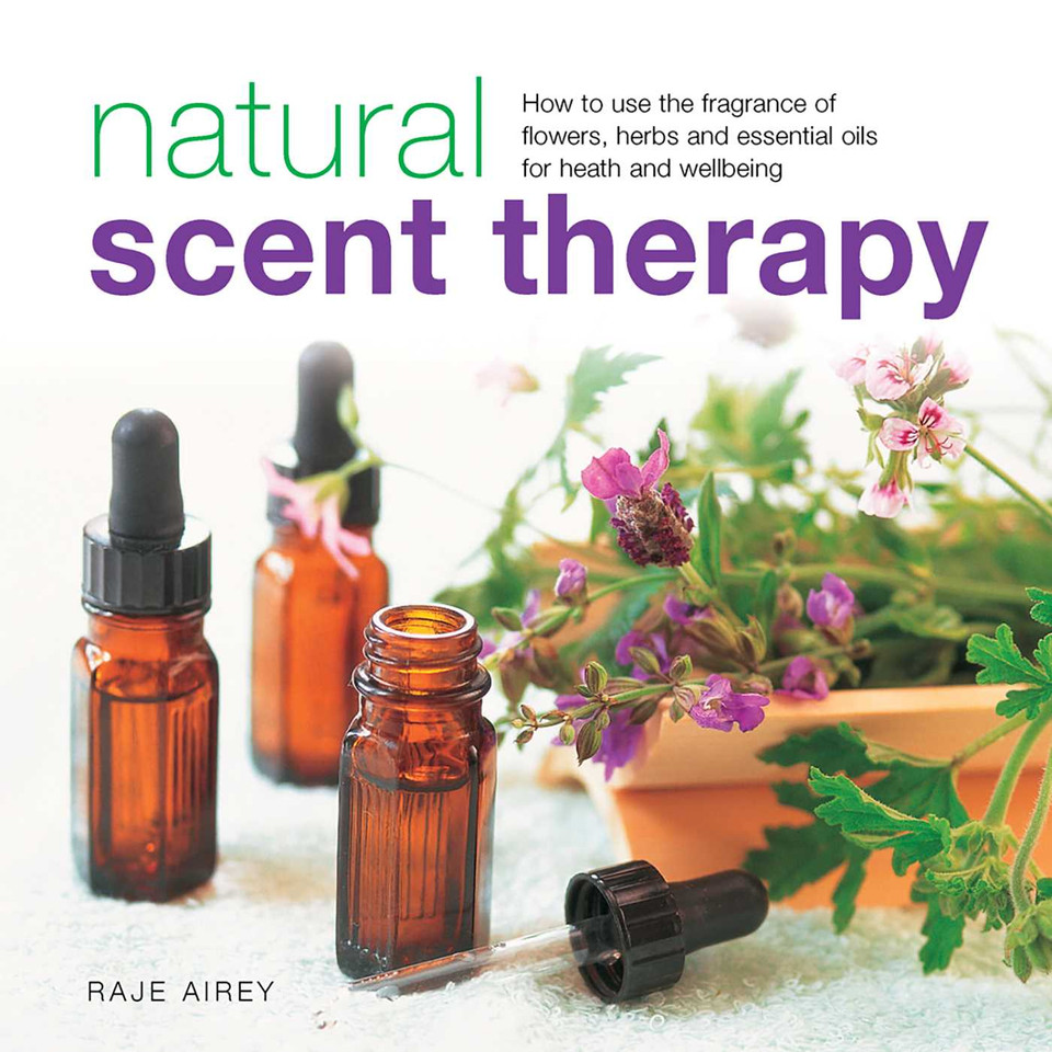 Natural Scent Therapy: How To Use The Fragrance Of Flowers, Herbs And Essential Oils For Health And Wellbeing book cover by Raje Airey
