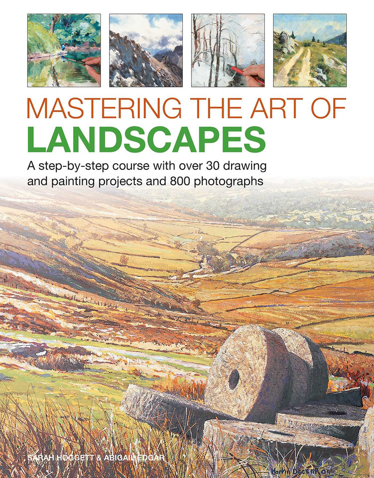 Mastering the Art of Landscapes: A Step-By-Step Course With 30 Drawing And Painting Projects And 800 Photographs book cover by Sarah Hoggett, Abigail Edgar