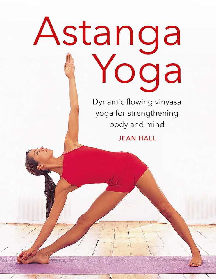 Astanga Yoga: Dynamic Flowing Vinyasa Yoga for Strengthening Body and Mind book cover by Jean Hall