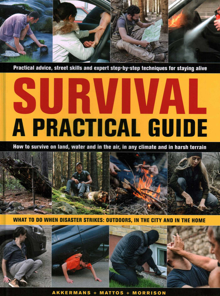 Survival: A Practical Guide: What To Do When Disaster Strikes: Outdoors, in the City and in the Home book cover by Bob Morrison, Bill Mattos, Anthonio Akkermans