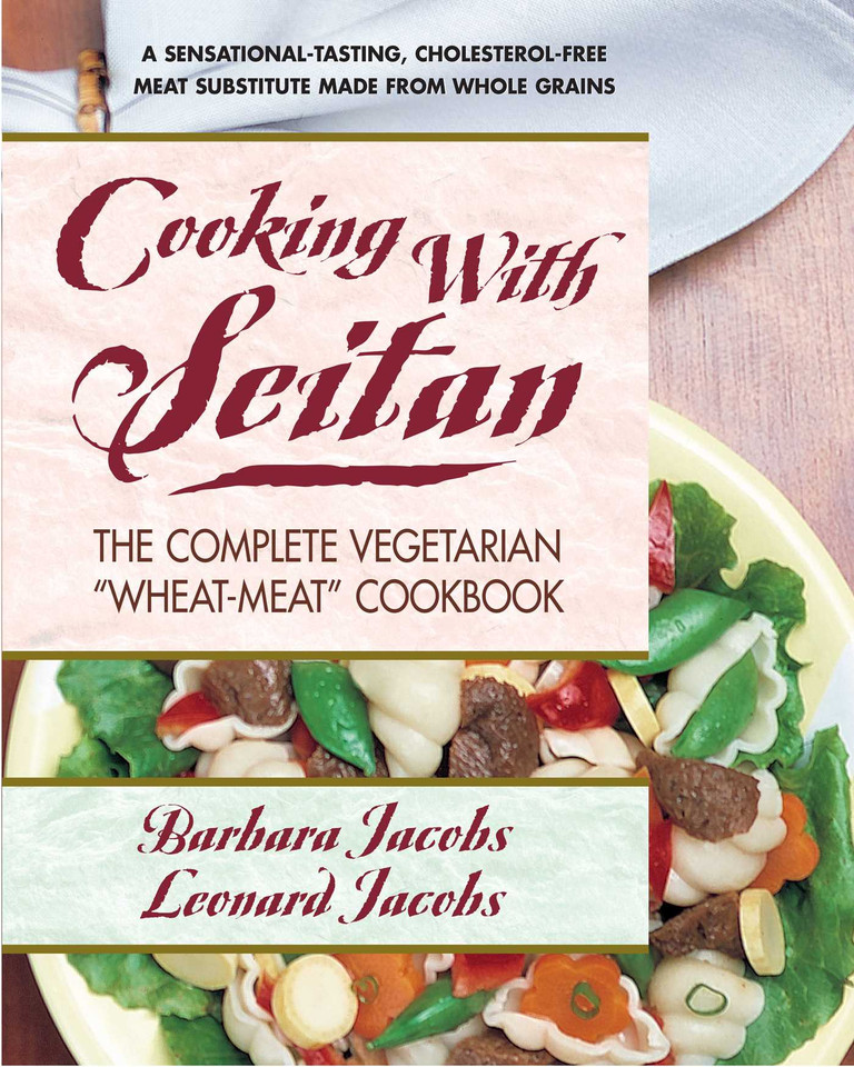 Cooking with Seitan: The Complete Vegetarian "Wheat-Meat" Cookbook book cover by Barbara Jacobs, Leonard Jacobs