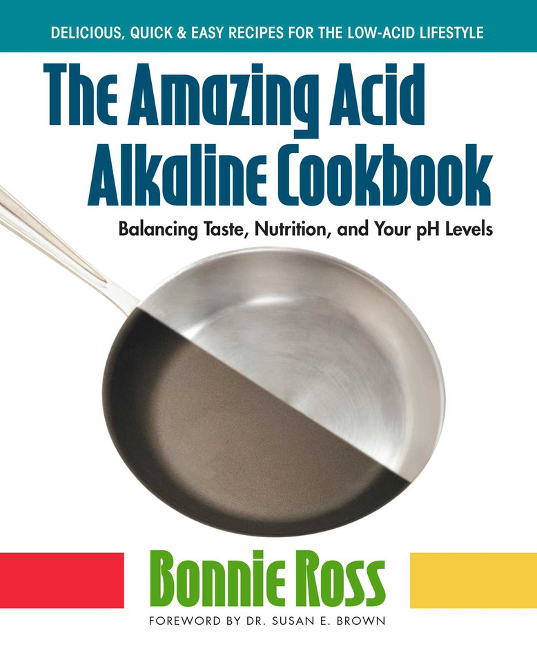 The Amazing Acid-Alkaline Cookbook: Balancing Taste, Nutrition, and Your pH Levels book cover by Bonnie Ross