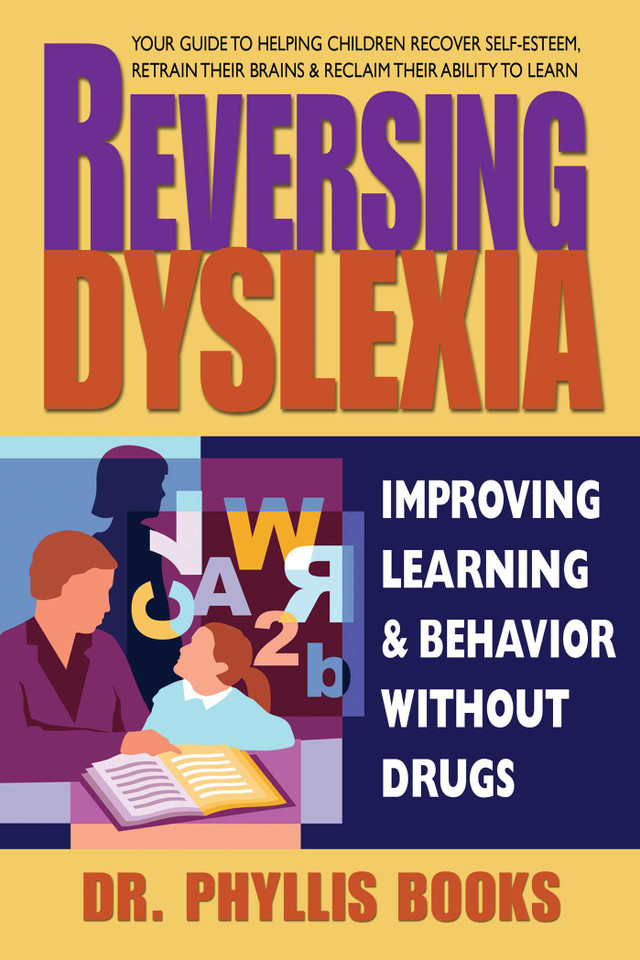 Reversing Dyslexia: Improving Learning and Behavior Without Drugs book cover by Dr. Phyllis Books