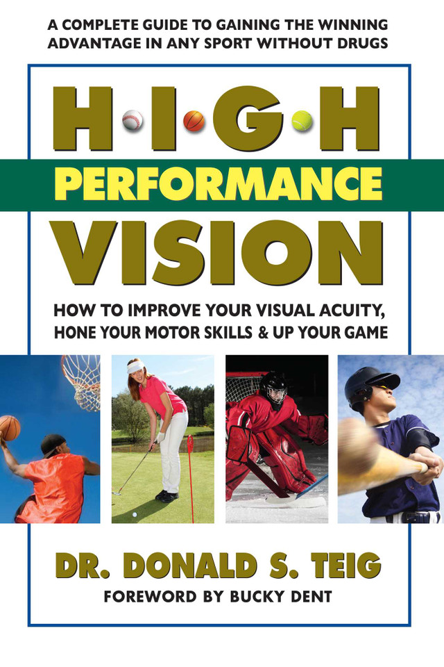 High Performance Vision: How to Improve Your Visual Acuity, Hone Your Motor Skills and Up Your Game book cover by Donald S. Teig