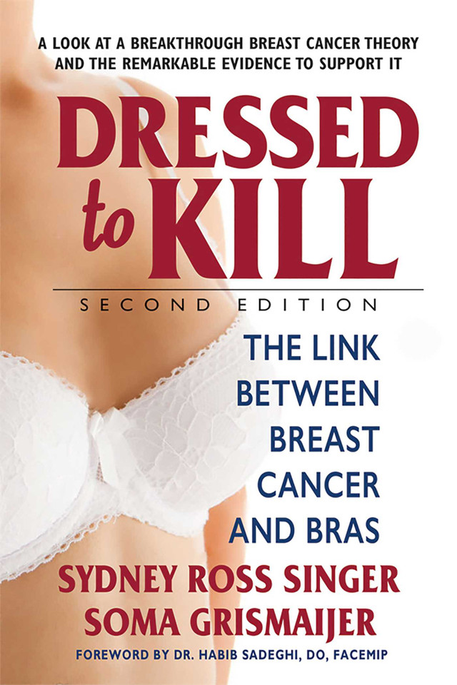 Dressed to Kill: The Link Between Breast Cancer and Bras book cover by Sydney Ross Singer, Soma Grismaijer