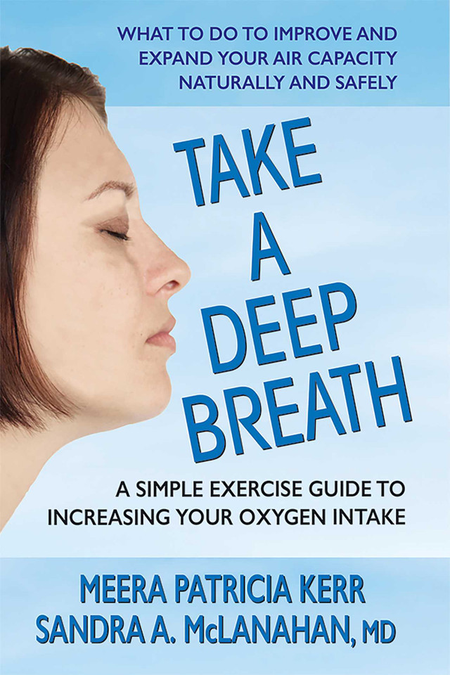 Take a Deep Breath: A Simple Exercise Guide to Increasing Your Oxygen Intake book cover by Meera Patricia Kerr, Sandra A., MD McLanahan