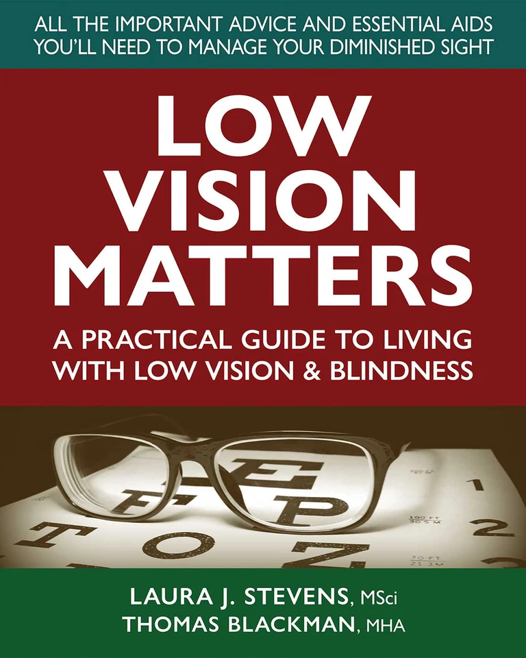 Low Vision Matters: A Practical Guide to Living With Low Vision & Blindness book cover by Laura Stevens, MSci, Thomas Blackman