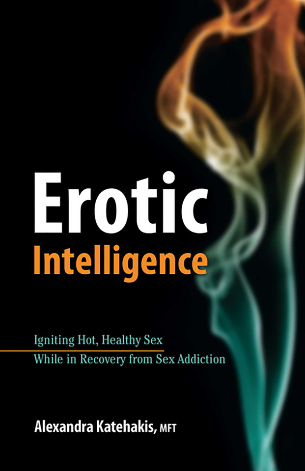 Erotic Intelligence: Igniting Hot, Healthy Sex While in Recovery from Sex Addiction book cover by Alexandra Katehakis