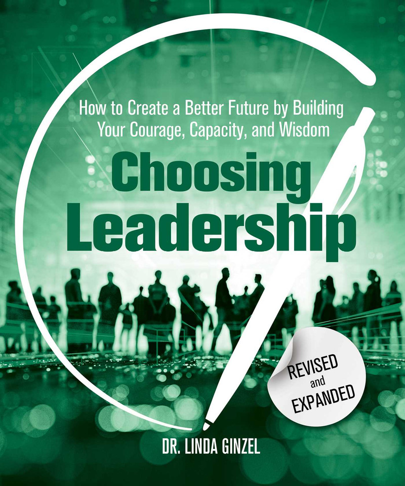 Choosing Leadership: Revised and Expanded: How to Create a Better Future by Building Your Courage, Capacity, and Wisdom book cover by Linda Ginzel
