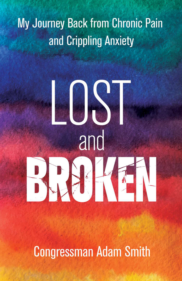 Lost and Broken: My Journey Back from Chronic Pain and Crippling Anxiety book cover by Congressman Adam Smith