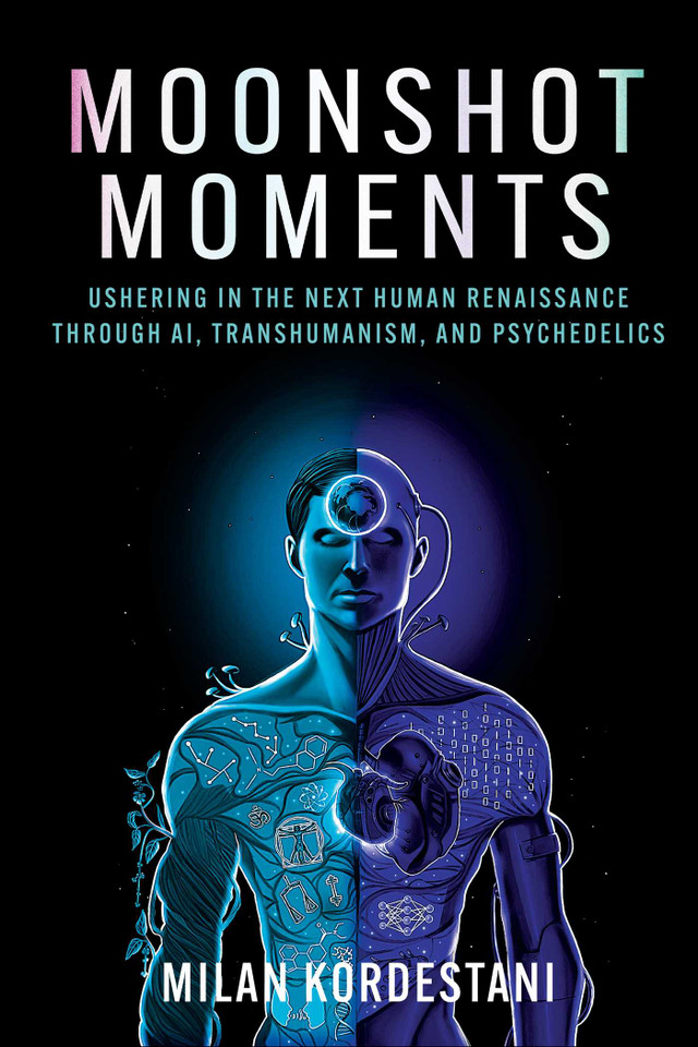 Moonshot Moments: Ushering in the Next Human Renaissance Through AI, Transhumanism, and Psychedelics book cover by Milan Kordestani