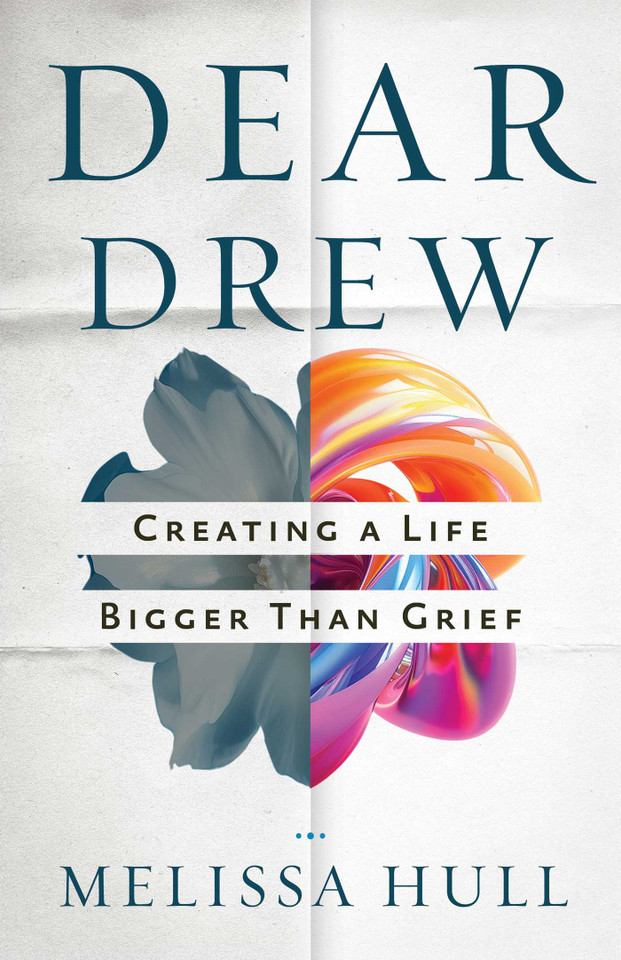 Dear Drew: Creating a Life Bigger Than Grief book cover by Melissa Hull