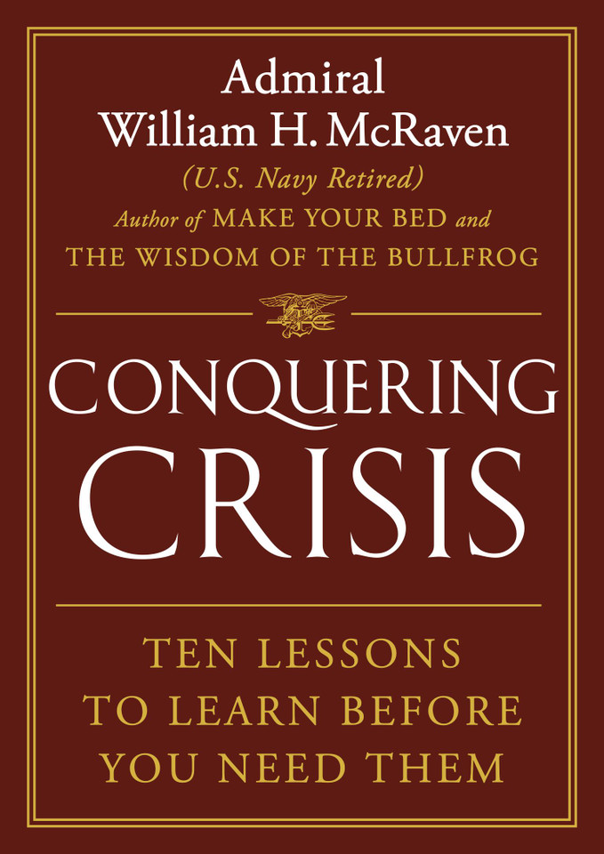 Conquering Crisis: Ten Lessons to Learn Before You Need Them book cover by Admiral William H. McRaven