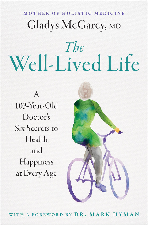 The Well-Lived Life: A 103-Year-Old Doctor's Six Secrets to Health and Happiness at Every Age book cover by Gladys McGarey