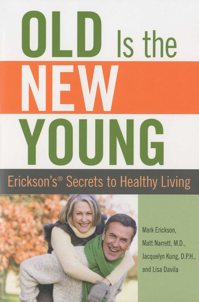 Old is the New Young: Erickson's Secrets To Healthy Living book cover by Mark Erickson, Matt Narrett, Jacquelyn Kung, Lisa Davila