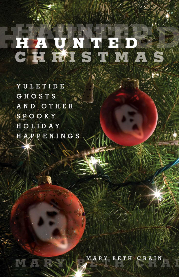 Haunted Christmas: Yuletide Ghosts And Other Spooky Holiday Happenings (Haunted) book cover by Mary Beth Crain