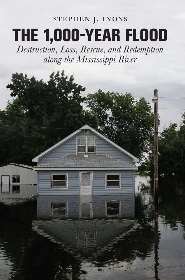 1,000-Year Flood: Destruction, Loss, Rescue, And Redemption Along The Mississippi River book cover by Stephen J. Lyons