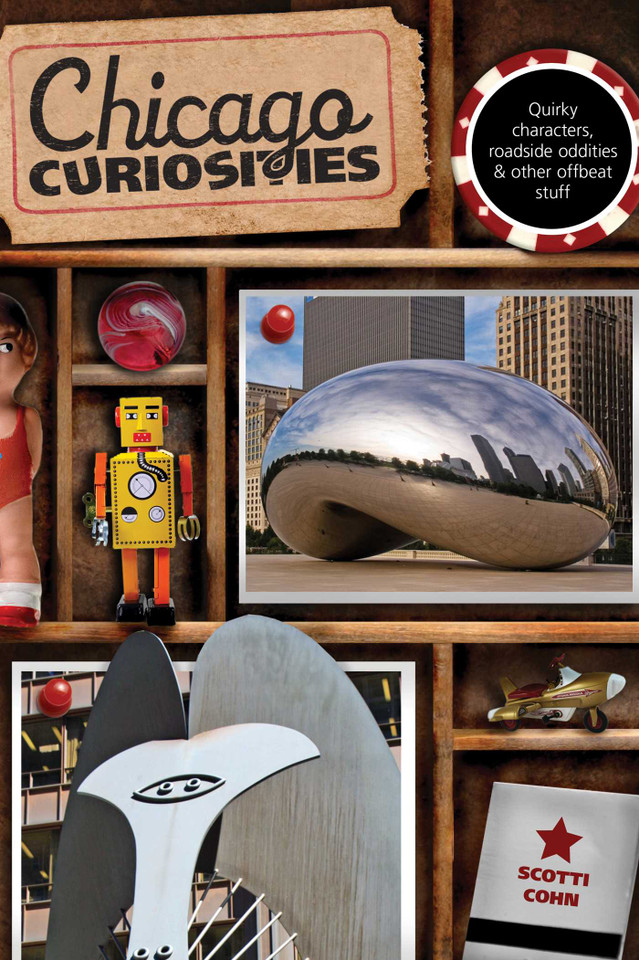 Chicago Curiosities: Quirky Characters, Roadside Oddities & Other Offbeat Stuff (Curiosities Series) book cover by Scotti Cohn