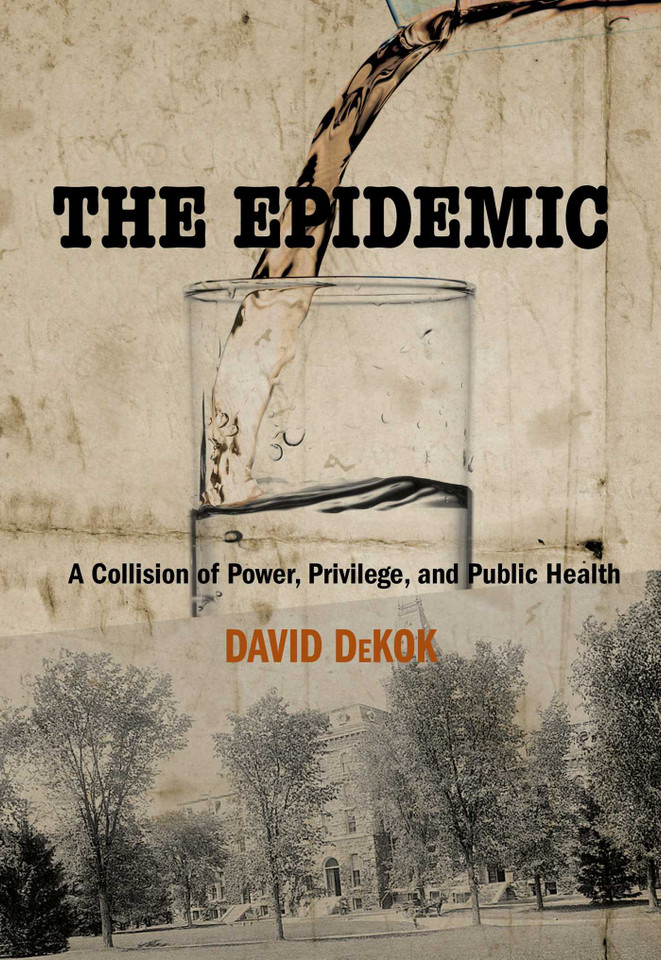 Epidemic: A Collision Of Power, Privilege, And Public Health book cover by David Dekok