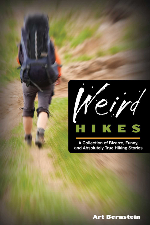 Weird Hikes: A Collection Of Bizarre, Funny, And Absolutely True Hiking Stories book cover by Art Bernstein