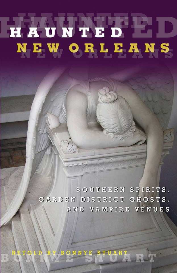 Haunted New Orleans: Southern Spirits, Garden District Ghosts, And Vampire Venues (Haunted) book cover by Bonnye Stuart