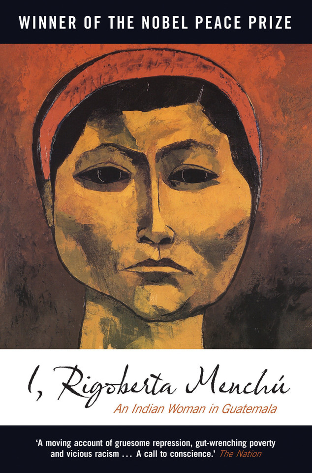 I, Rigoberta Menchu: An Indian Woman in Guatemala book cover by Rigoberta Menchu