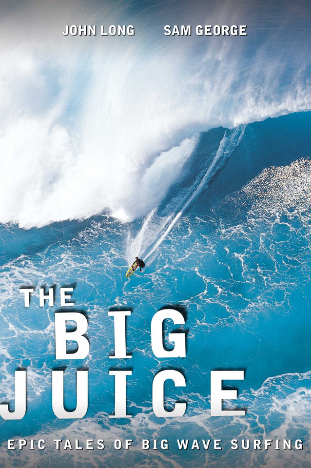 Big Juice: Epic Tales Of Big Wave Surfing book cover by 