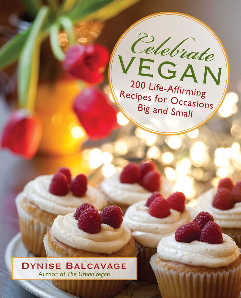 Celebrate Vegan: 200 Life-Affirming Recipes For Occasions Big And Small book cover by Dynise Balcavage