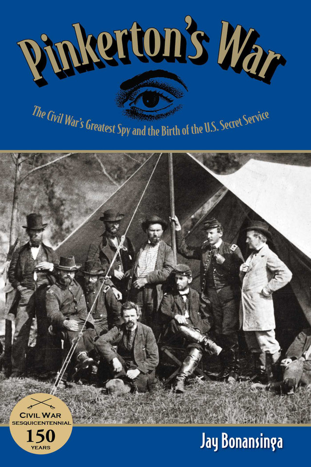 Pinkerton's War: The Civil War's Greatest Spy And The Birth Of The U.S. Secret Service book cover by Jay Bonansinga