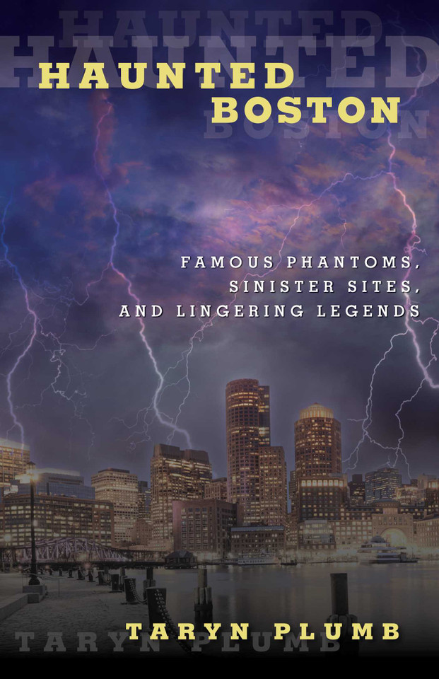 Haunted Boston: Famous Phantoms, Sinister Sites, and Lingering Legends (Haunted) book cover by Taryn Plumb