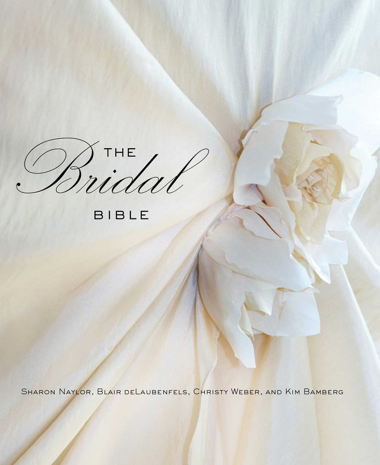 Bridal Bible: Inspiration For Planning Your Perfect Wedding book cover by Sharon Naylor, Blair Del Delaubenfels, Christy Weber, Kim Bamberg