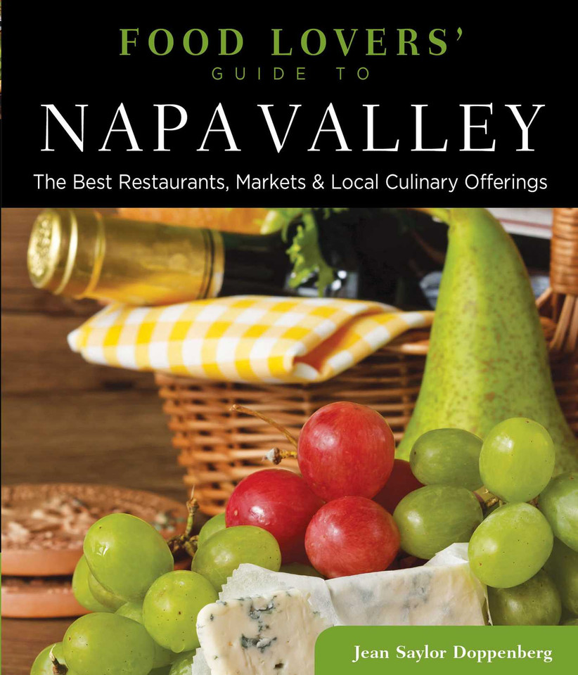 Food Lovers' Guide to® Napa Valley: The Best Restaurants, Markets & Local Culinary Offerings (Food Lovers' Series) book cover by Jean Doppenberg