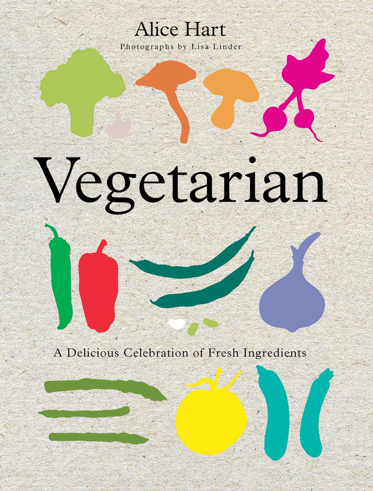 Vegetarian: A Delicious Celebration Of Fresh Ingredients book cover by Alice Hart