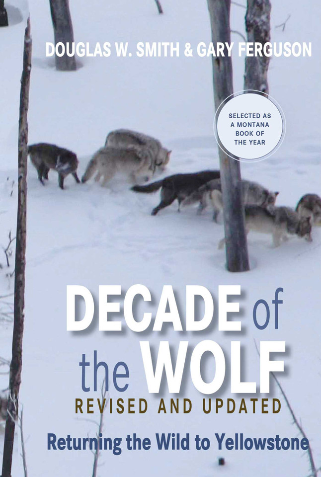 Decade of the Wolf, Revised and Updated: Returning The Wild To Yellowstone book cover by Douglas Smith, Gary Ferguson