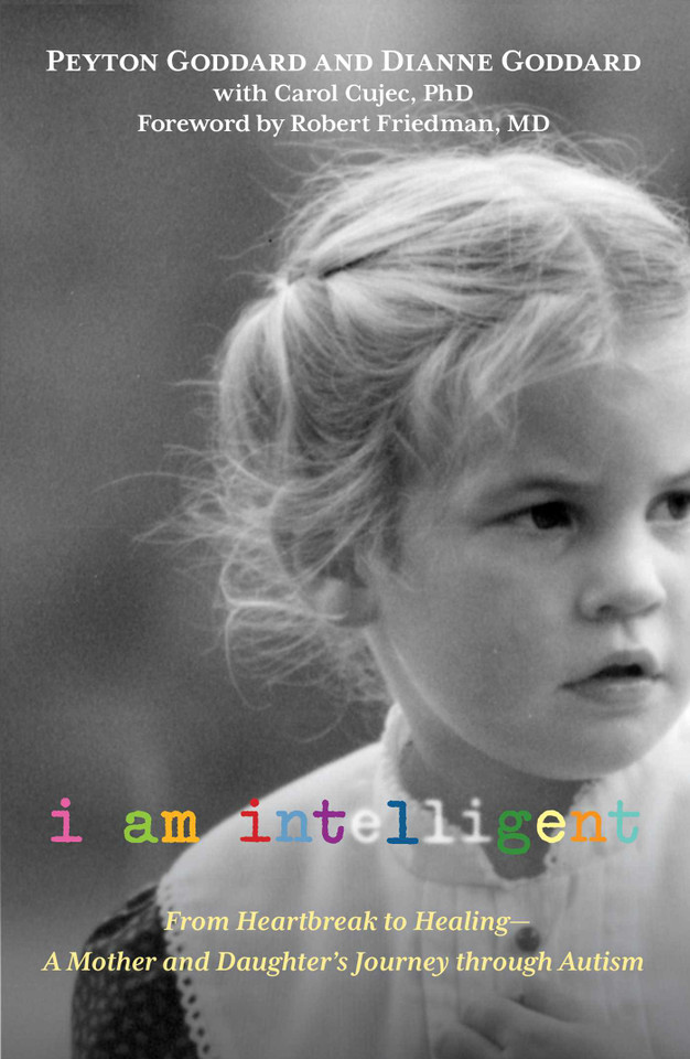 I Am Intelligent: From Heartbreak To Healing--A Mother And Daughter's Journey Through Autism book cover by Peyton Goddard, Dianne Goddard