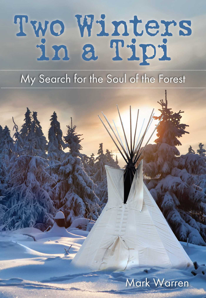 Two Winters in a Tipi: My Search For The Soul Of The Forest book cover by Mark Warren