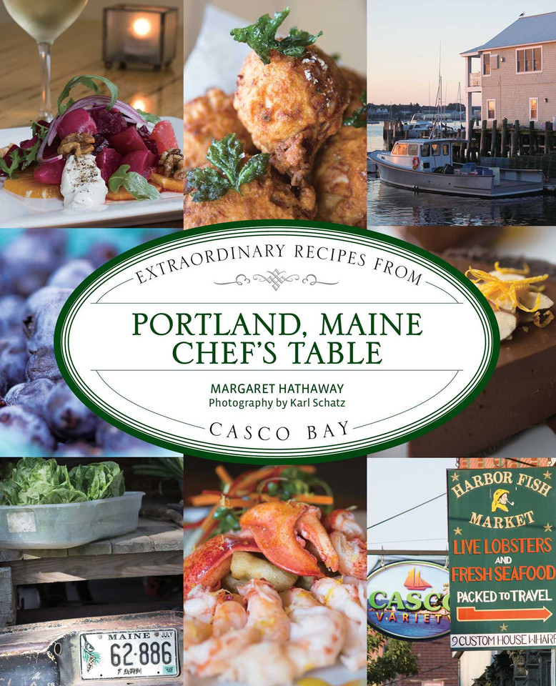 Portland, Maine Chef's Table: Extraordinary Recipes From Casco Bay (Chef's Table) book cover by Margaret Hathaway